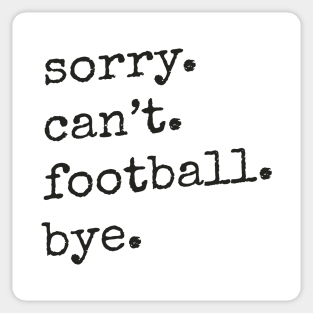 Sorry Can't Football Bye Sticker